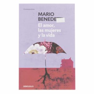 Libro El Amor, Las Mujeres Y La Vida Mario Benedeti DEBOLSILLO 125 Páginas